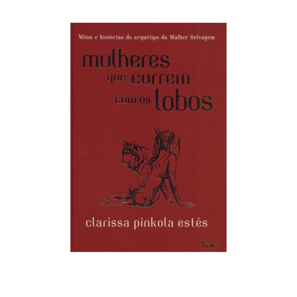 mulheres que correm com os lobos livro mulheres que correm com os lobos livro